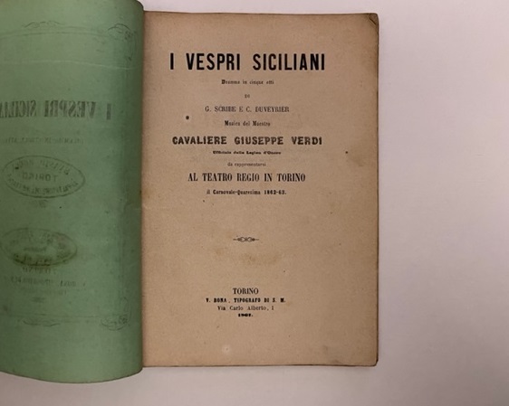 I vespri siciliani. Dramma in cinque atti di G. Scribe e C. Duveyrier. Musica del maestro Cavaliere Giuseppe Verdi...al Teatro Regio in Torino il Carnovale-Quaresima 1862-63